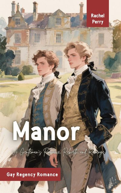 Gay Regency Romance: Manor – A Gentleman’s Romance, Rebirth, and Revenge Cover