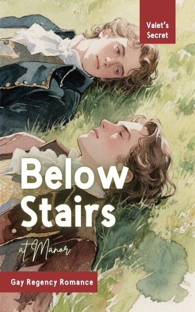 Gay Regency Romance: Below Stairs at Manor: A Valet’s Secret Cover